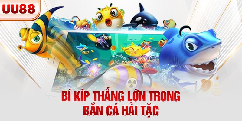 Bí kíp thắng lớn trong bắn cá Hải Tặc Bí kíp thắng lớn trong bắn cá Hải Tặc
