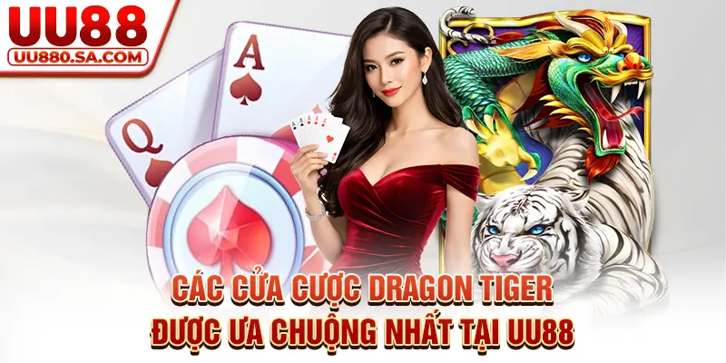 Các cửa cược Dragon Tiger được ưa chuộng nhất tại UU88