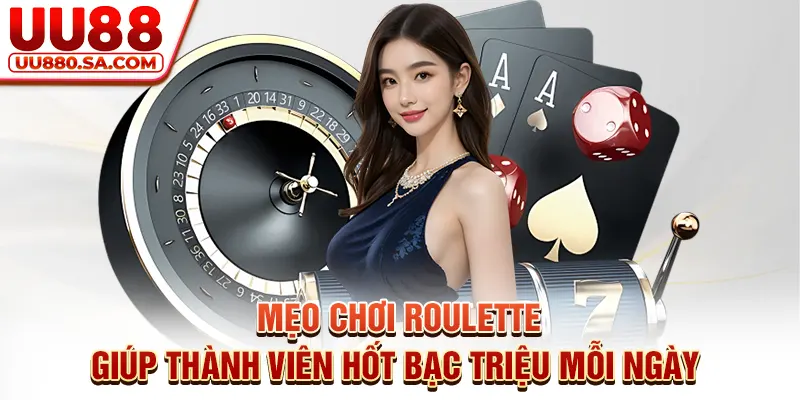 Mẹo Chơi Roulette Giúp Thành Viên Hốt Bạc Triệu Mỗi Ngày